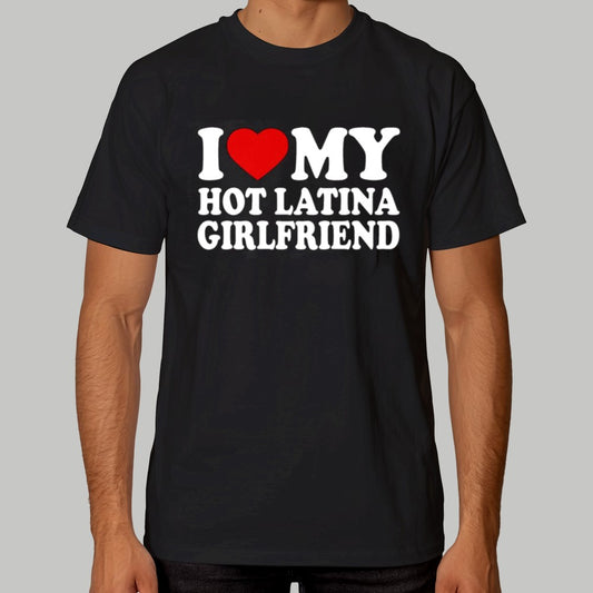 I My Hot Latina Girlfriend Shirt 2025