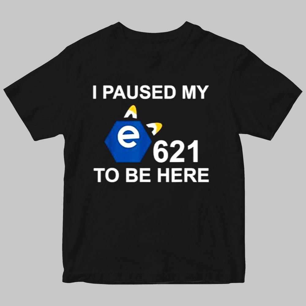 I Paused My 621 To Be Here Shirt - Clothingus Diamond