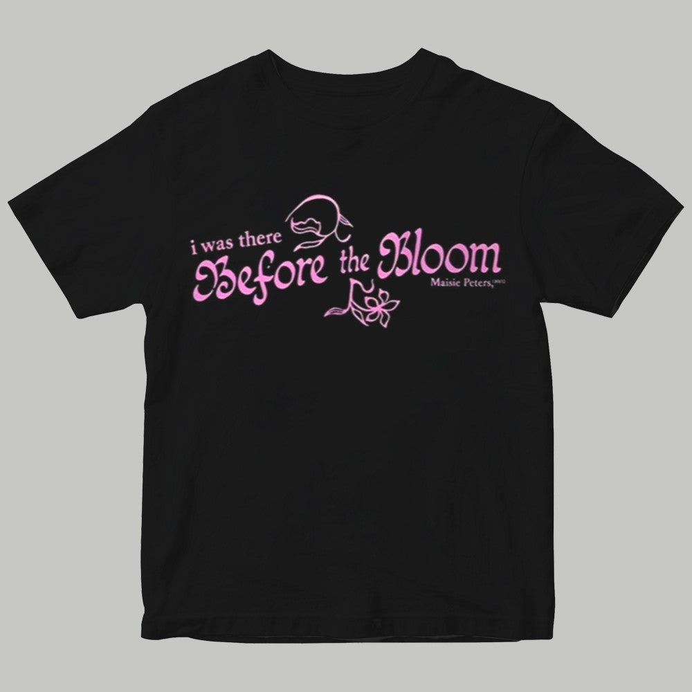 I There Before The Bloom Shirt