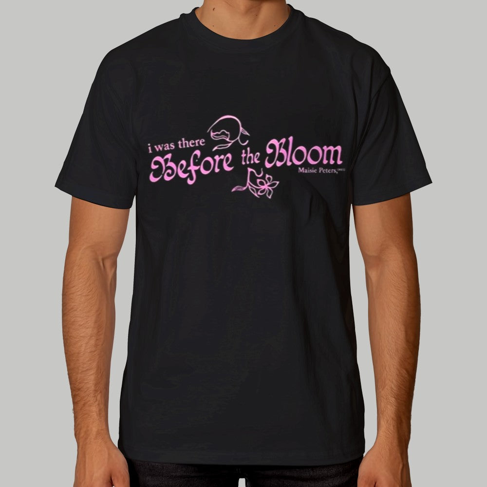 I There Before The Bloom Shirt