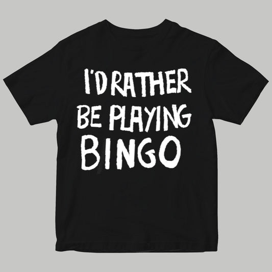 I'd Rather Be Playing Bingo Shirt