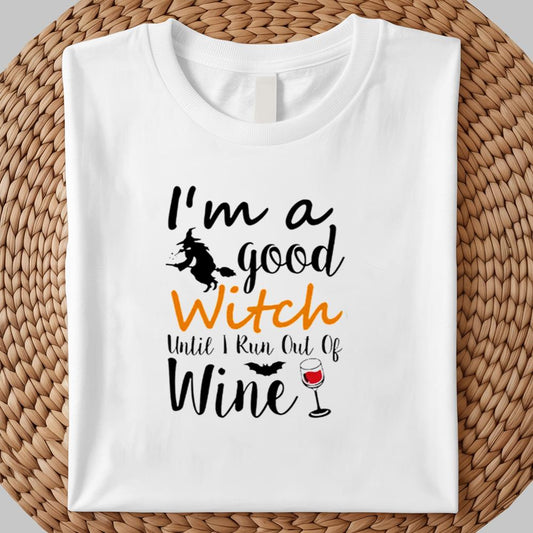 I'm A Good Until I Run Out Of Wine Hallowen Shirt 2025