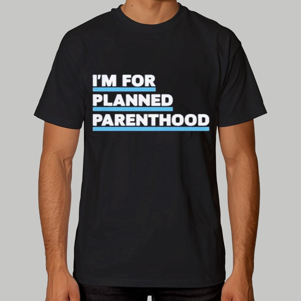 I'm For Planned Parenthood Shirt - Clothingus Diamond