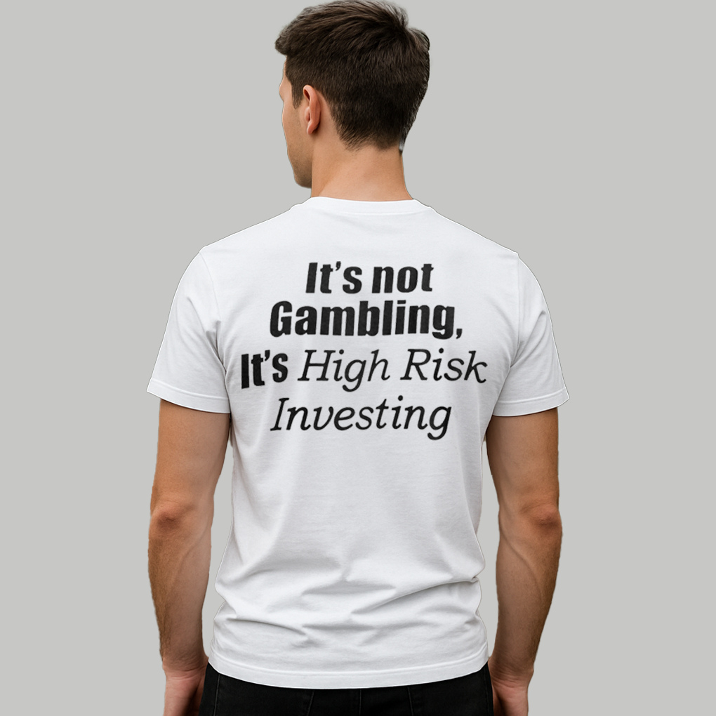 It's not Gambling, It's High Risk Investing Shirt - Clothingus Diamond