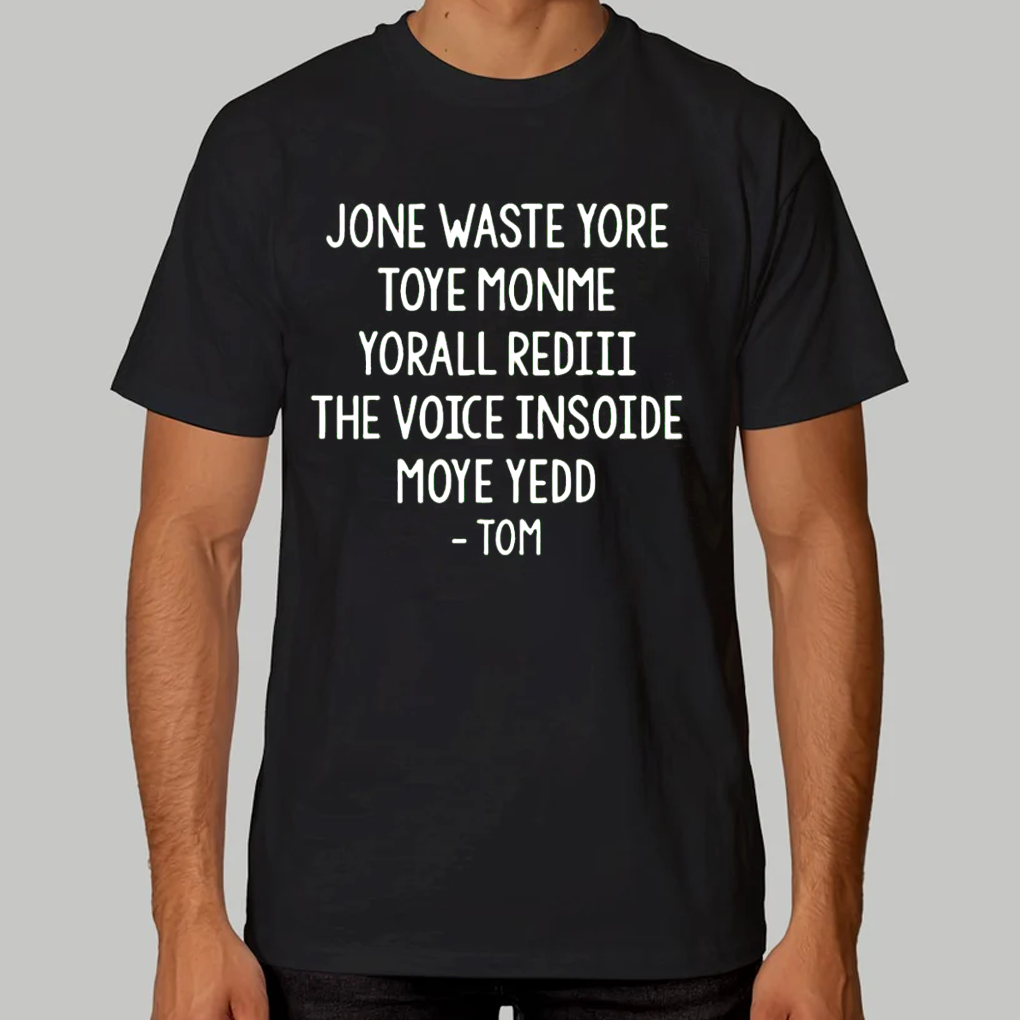 Jone Waste Yore Toye Monme Yorall Redii The Voice Moye Yedd Tom Shirt - Clothingus Diamond
