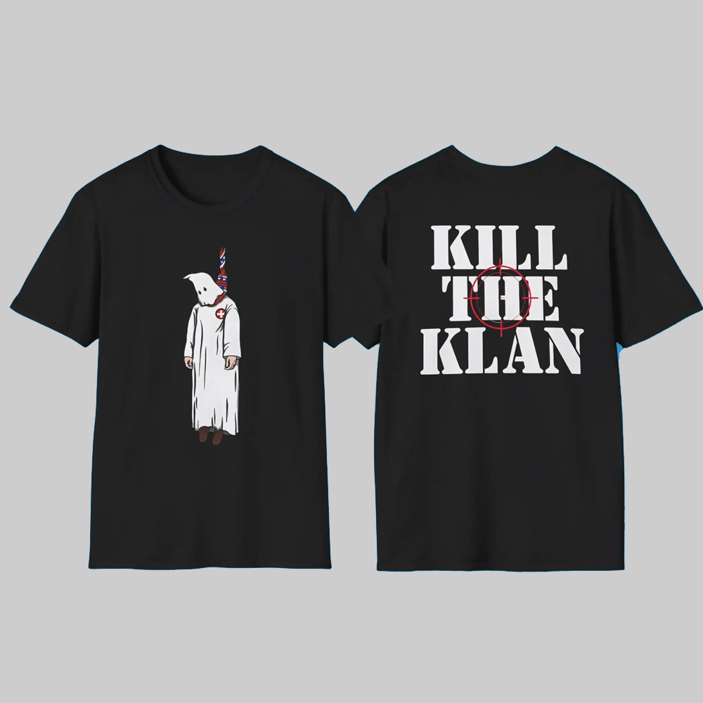 Kill The Klan Shirt 2025