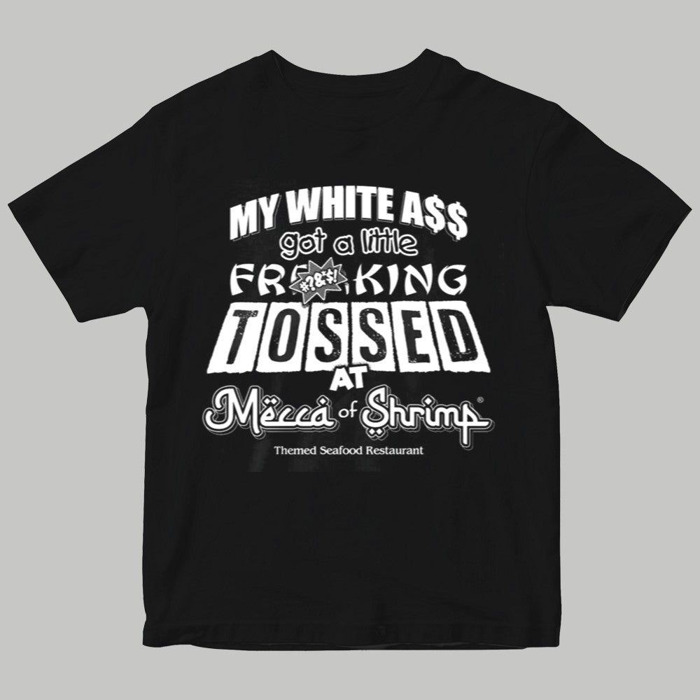 My White Ass Got A Little Frking Tosed Mecca Of Shrimp Themed Seafood Restaurant Shirt - Clothingus Diamond
