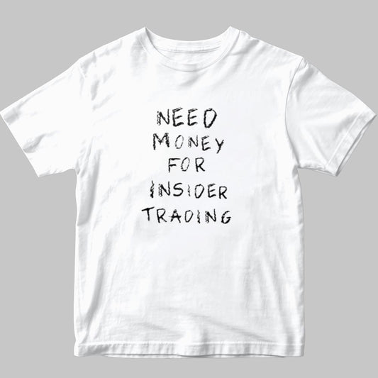 Need Money For Insider Trading Shirt 2025