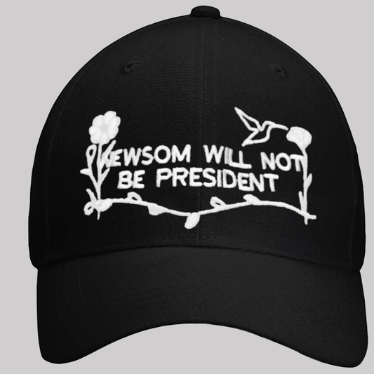 Newsom Will Not Be President Hat
