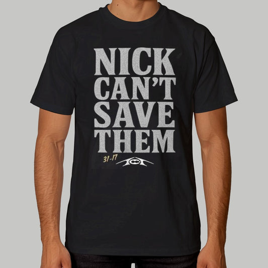 Nick Can't Save Them Shirt 2025