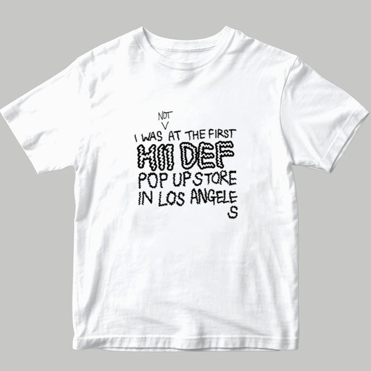 Not I Was At The First Hii Def Pop Up Store In Los Angeles Shirt