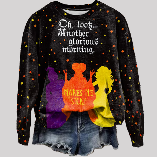 Oh Look Another Glorious Morning Makes Me Sick Hallowen Sweatshirt 2025