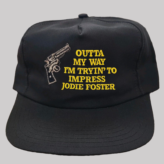 Outta My Way I'm Tryin' To Impress Jodie Foster Hat 2025