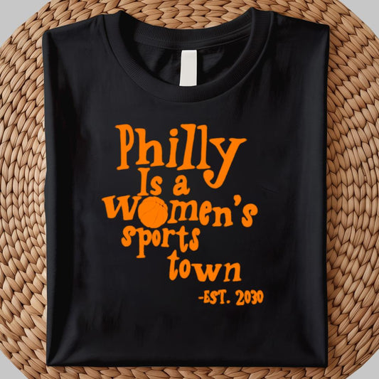 Philly Is A Women's Sports Town EST.2030 Shirt