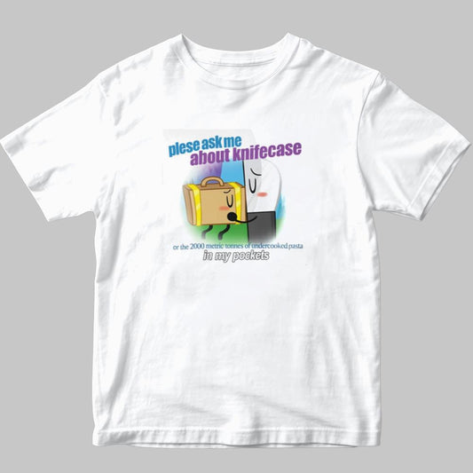 Plese Ask Me About knifecase Or The 2000 Metric Tonnes Of Undercooked Pasta In My Pockets Shirt 2025