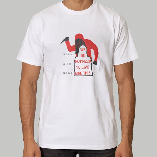Protect White People We Do Not Need To Live Like This Shirt