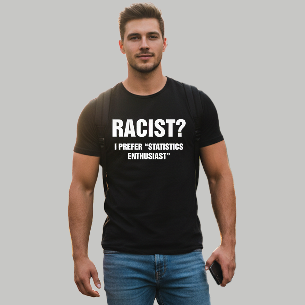 Racist I Prefer Statistics Enthusiast Shirt Clothingus Diamond