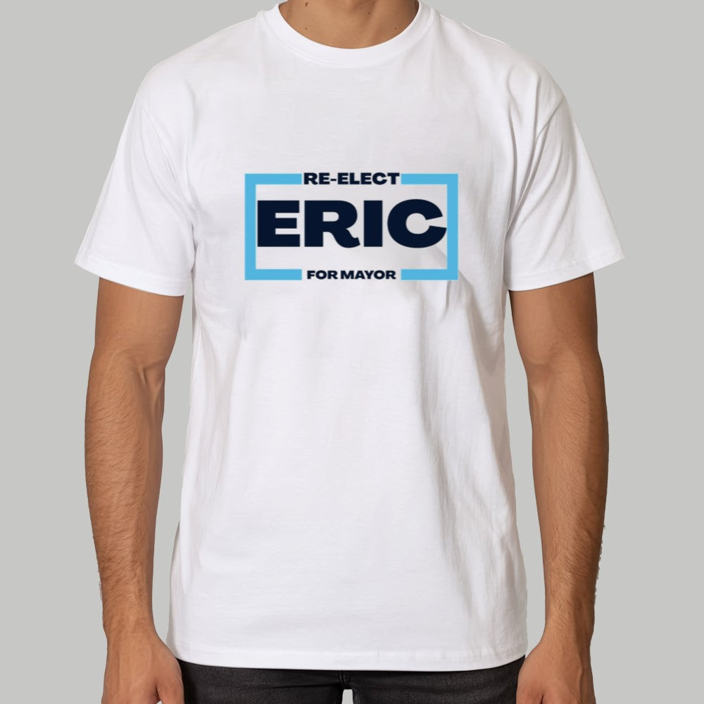Re-Elect Eric For Mayor Shirt 2025
