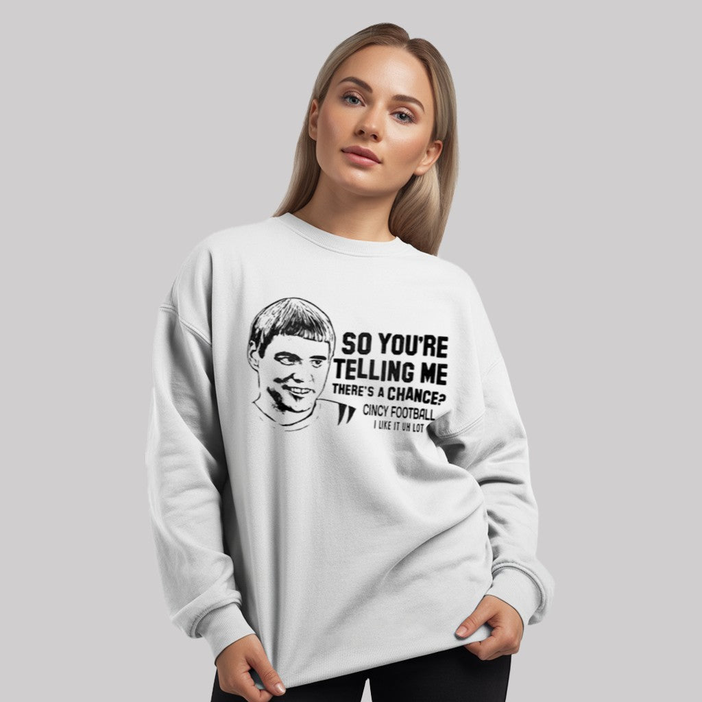 So You're Telling Mee There's A Chance Cincy Football I Like It Uh lot Shirt - Clothingus Diamond