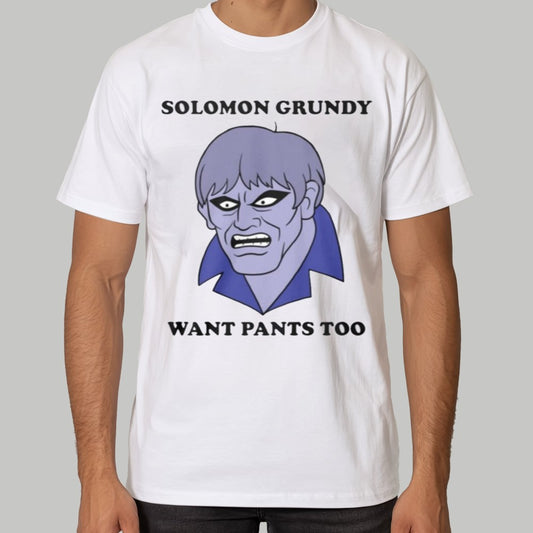 Solomon Grundy Want Pants Too Shirt