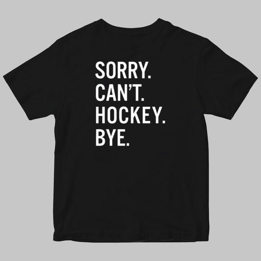 Sory Can't Hockey Bye Shirt 2025