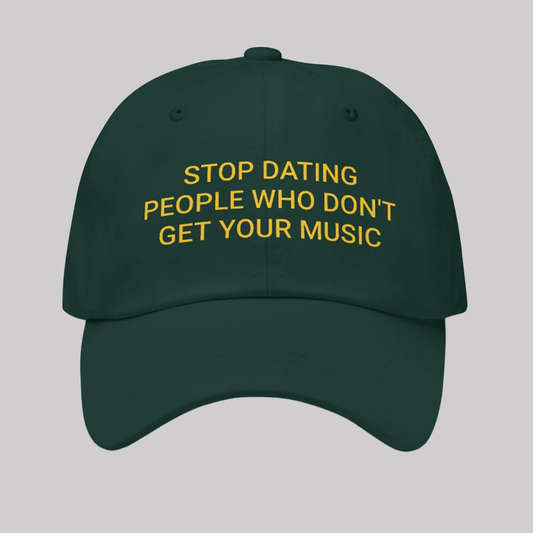 Stop Datting People Who Don't Get Your Music Hat 2025