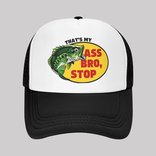 That's My Ass Bro Stop Hat 2025