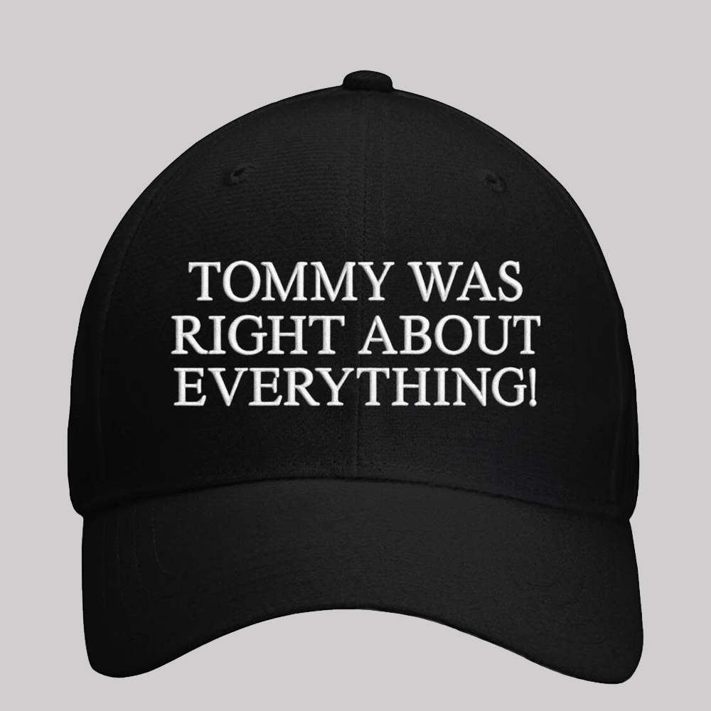 Tommy Was Right About Everything Hat