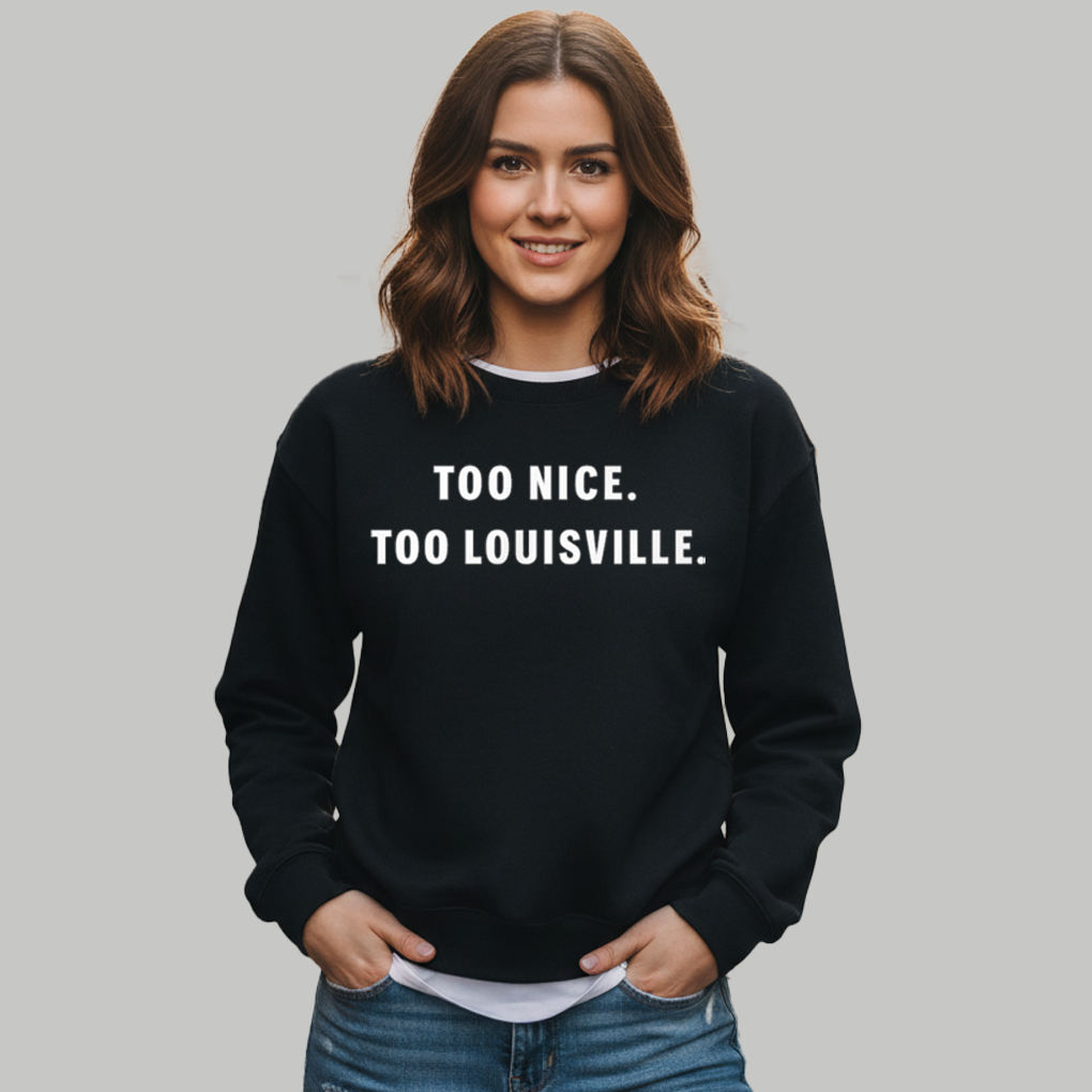Too Nice To Louisville Shirt - Clothingus Diamond
