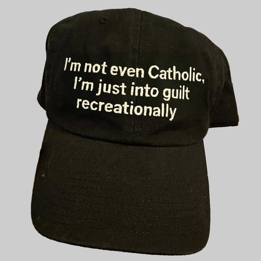 I'm Not Even Catholic,I'm Just Into Guilt Recreationally Hat 2025