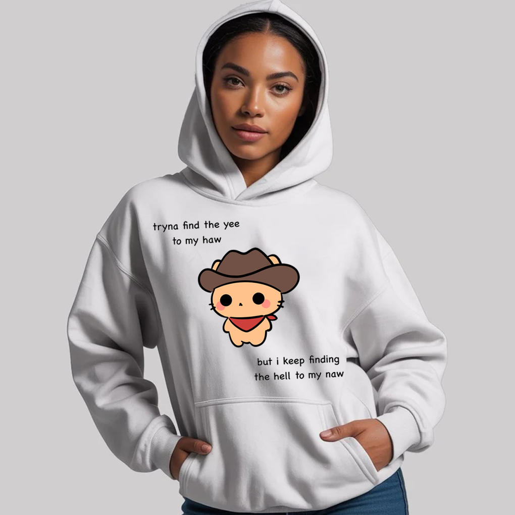 Tryna Find The Yee To My Haw But i Keep Finding The Hell To My Naw Shirt - Clothingus Diamond