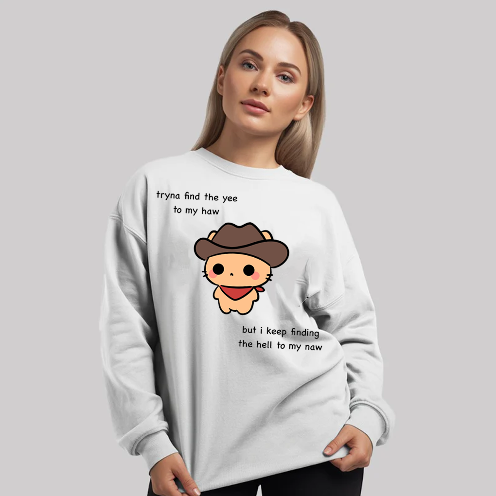 Tryna Find The Yee To My Haw But i Keep Finding The Hell To My Naw Shirt - Clothingus Diamond