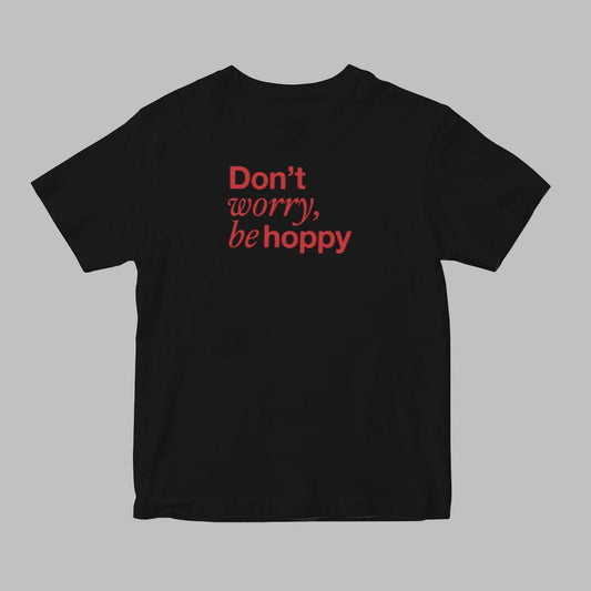 Don't Worry Be Hoppy Shirt 2025
