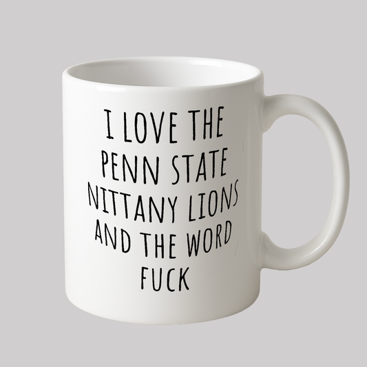 I Love The Penn State Nittany Lions And The Word Fuck Mug